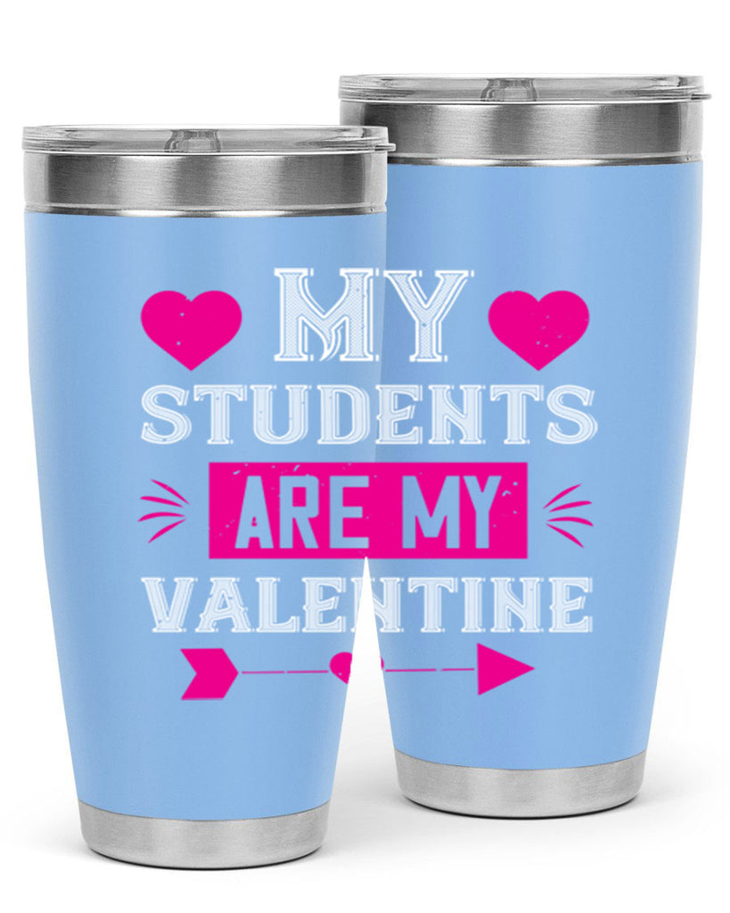 my student are my valentine 34#- valentines day- Tumbler