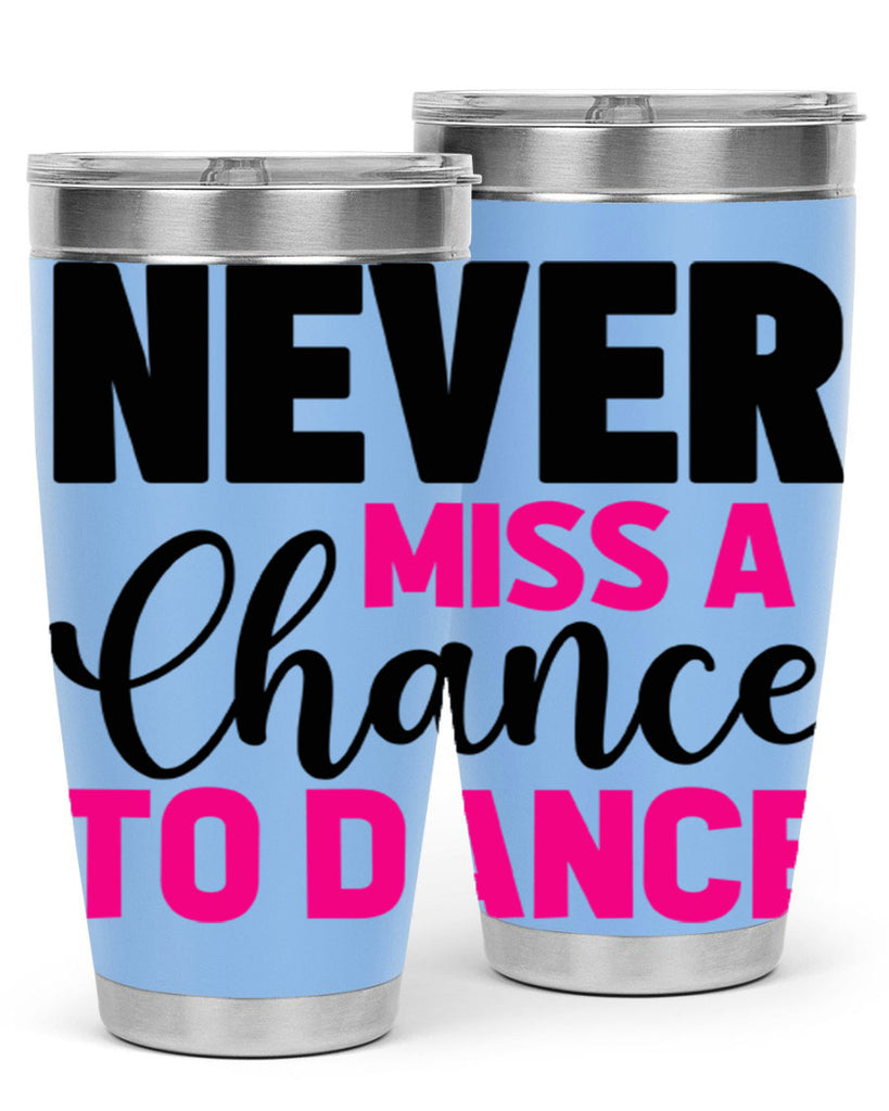 never miss a chance to dance 63#- ballet- Tumbler
