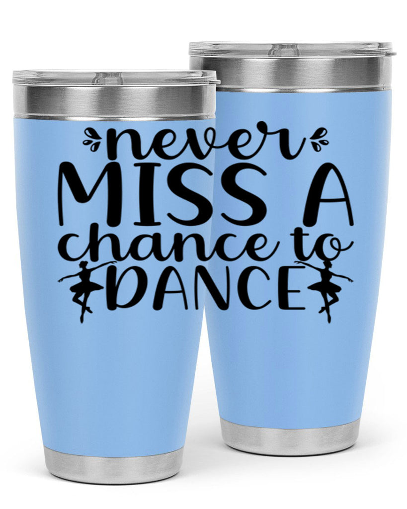 never miss a chance to dance66#- ballet- Tumbler