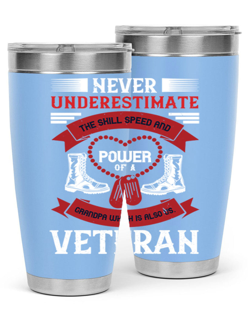 never underestimate the skill speed and power of a grandpa a which is also us veteran 44#- Veterns Day- Tumbler