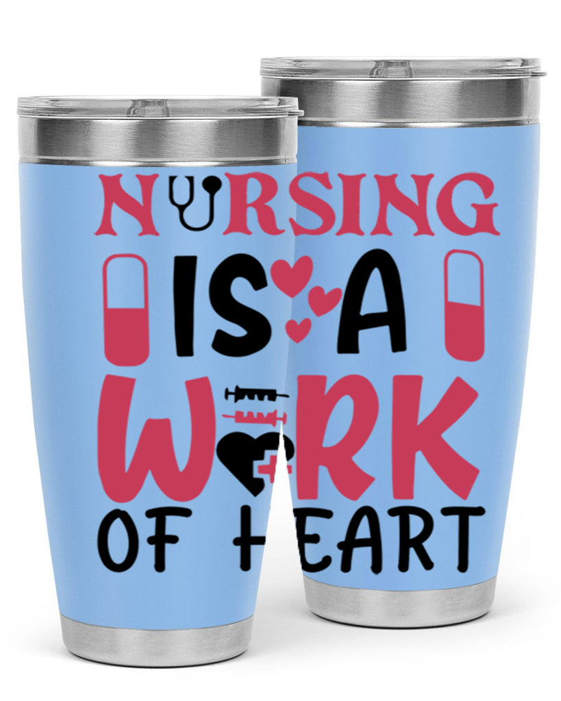 nursing is a work of heart Style Style 69#- nurse- tumbler