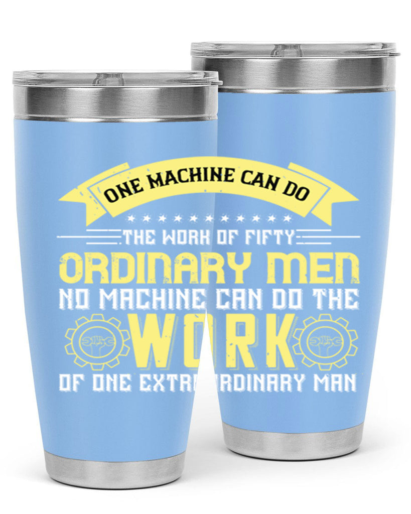one machine can do the work of fifty ordinary men no machine 21#- labor day- Tumbler