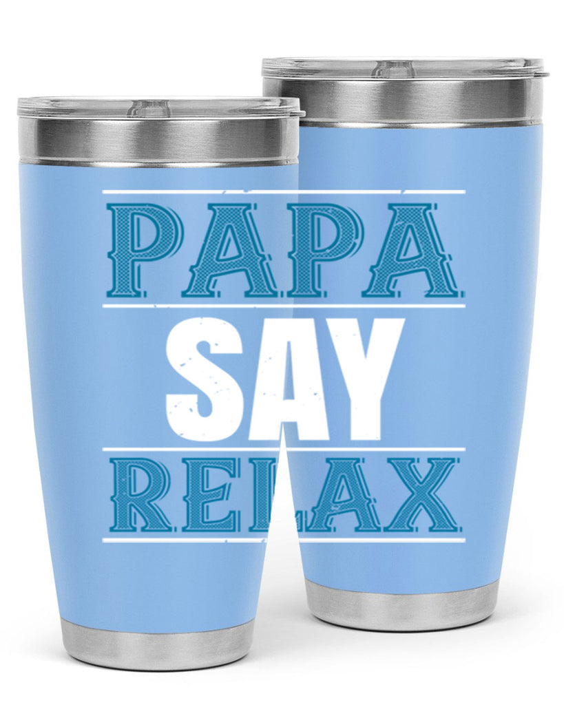 papa say lelax 16#- grandpa - papa- Tumbler