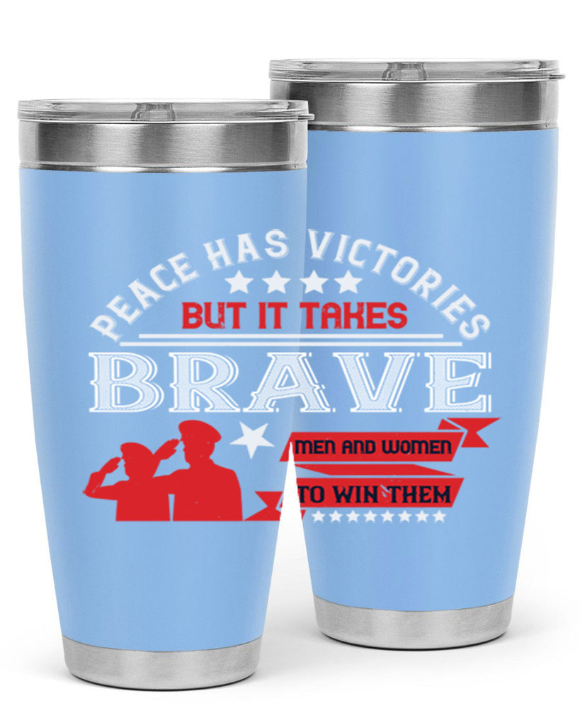 peace has victories but it takes brave men and women to win them 38#- Veterns Day- Tumbler