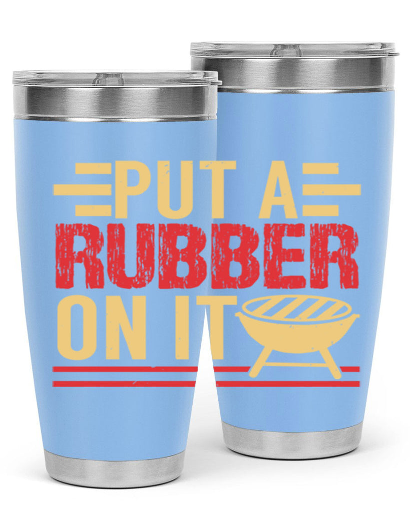 put a rubber on it 18#- bbq- Tumbler