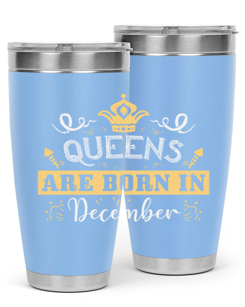 queens are born in December Style 44#- birthday- tumbler