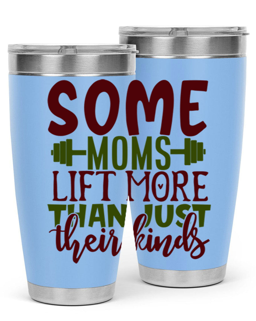 some moms lift more than just their kinds 19#- gym- Tumbler