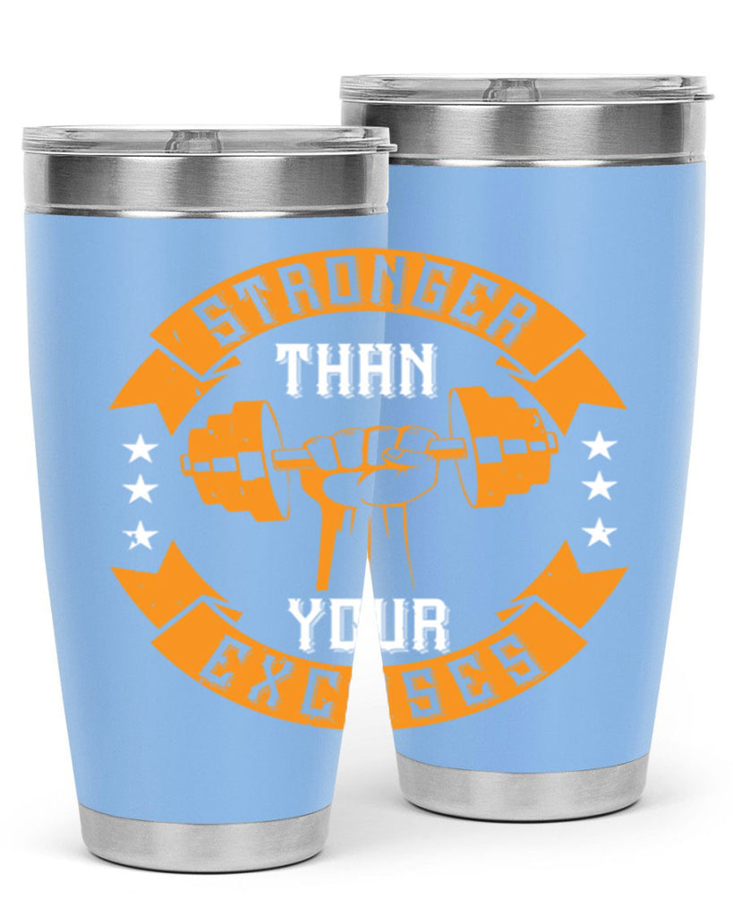 stronger than your excuses 70#- gym- Tumbler