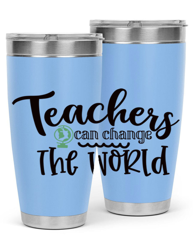 teachers can change the world Style 135#- teacher- tumbler