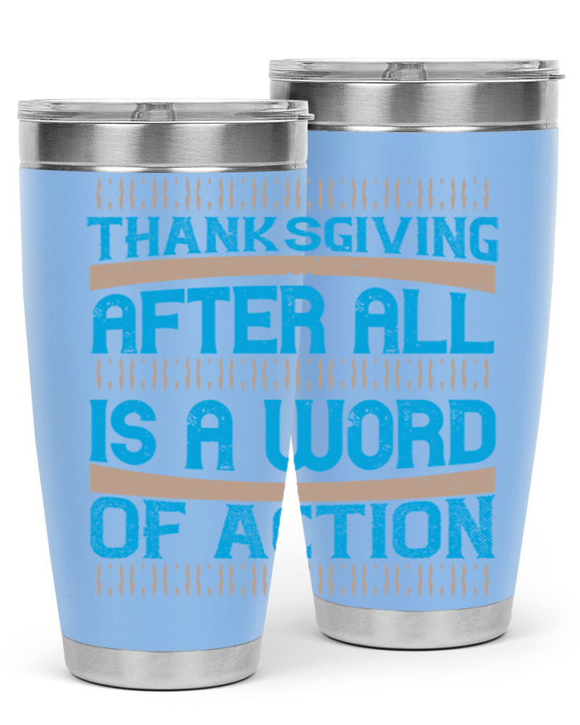 thanksgiving after all is a word of action 9#- thanksgiving- Tumbler