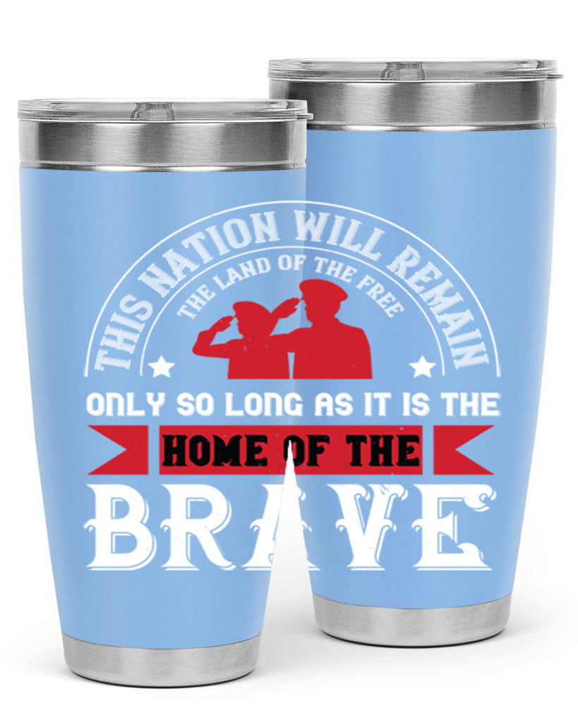 this nation will remain the land of the free only so long as it is the home of the brave 18#- Veterns Day- Tumbler