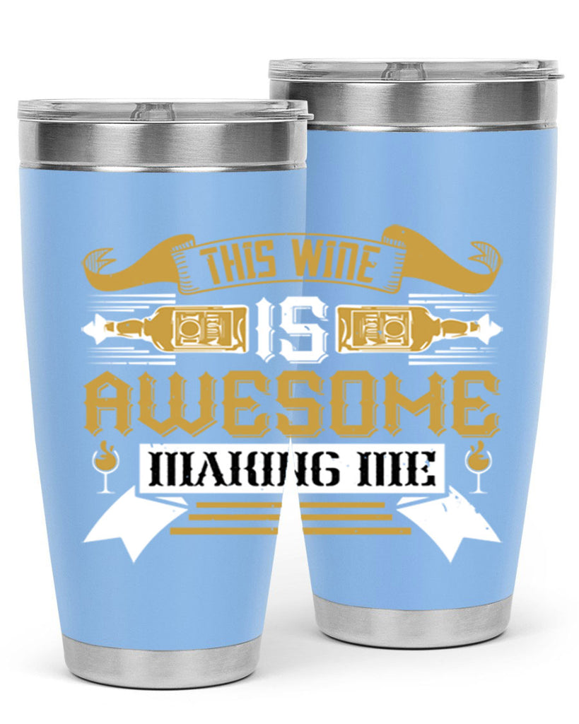this wine is awesome making me 22#- drinking- Tumbler