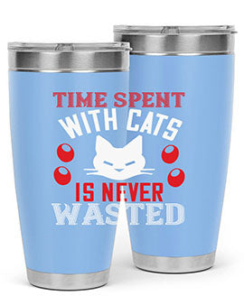time spend with cat is never wasted Style 120#- cat- Tumbler