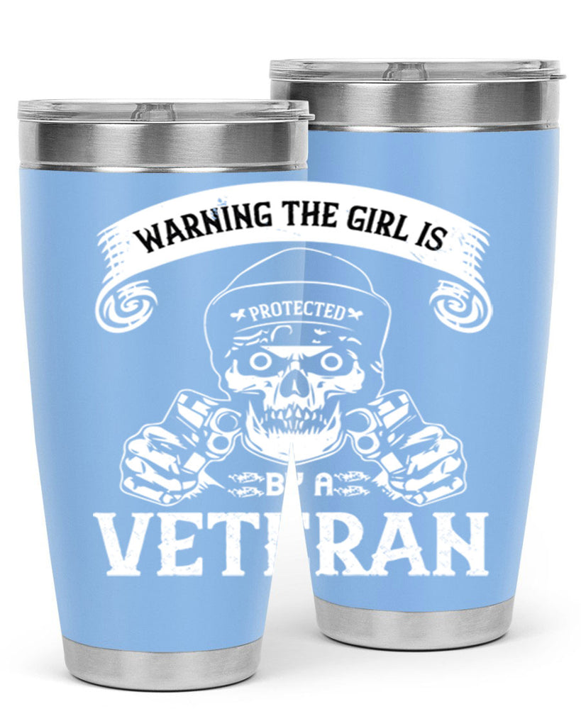 warning the girl is protected by a veteran 8#- Veterns Day- Tumbler