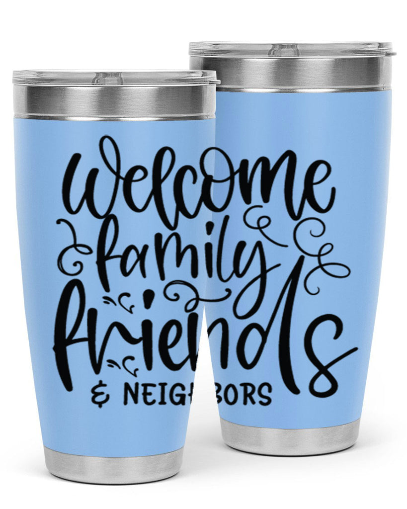 welcome family friends neighbors 13#- family- Tumbler