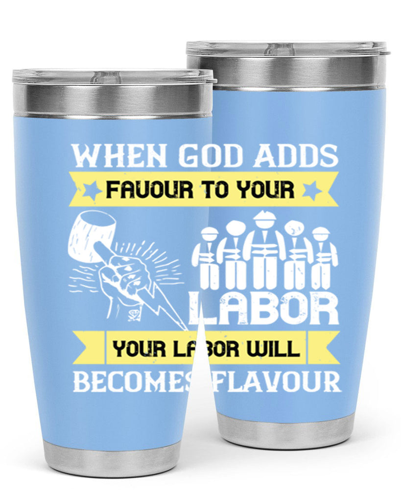 when god adds favour to your labor your labor will becomes flavour 11#- labor day- Tumbler