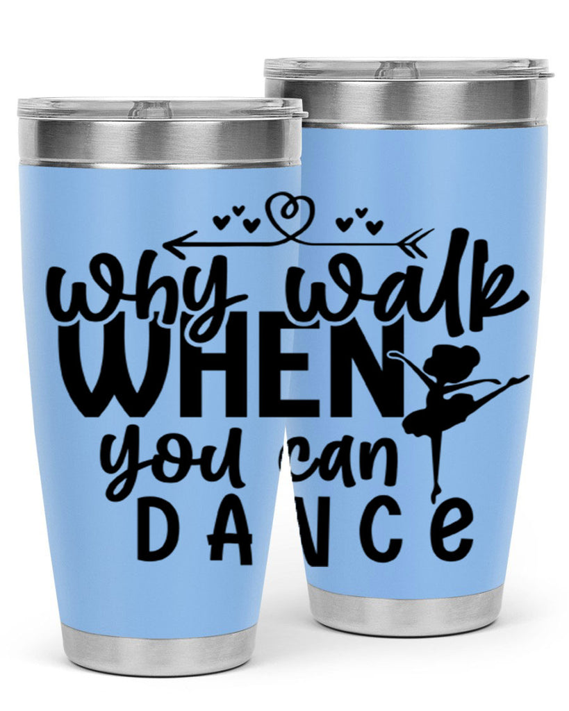 why walk when you can dance 92#- ballet- Tumbler