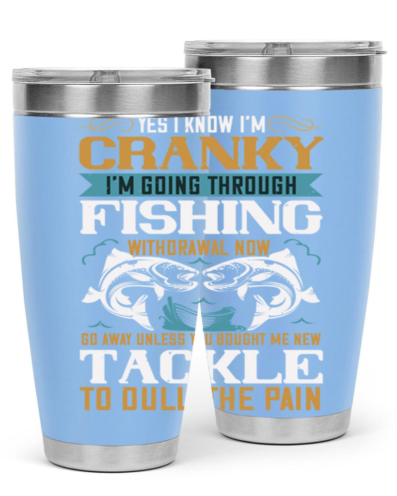 yes i know im cranky 8#- fishing- Tumbler
