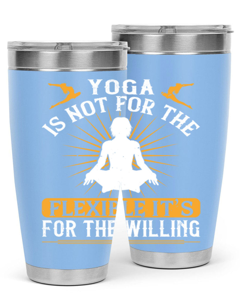yoga is not for the flexible it’s for the willing 24#- yoga- Tumbler