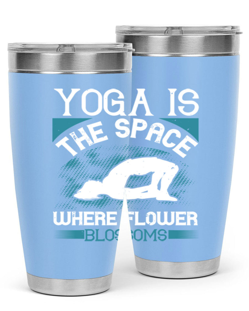 yoga is the space where flower blossoms 14#- yoga- Tumbler