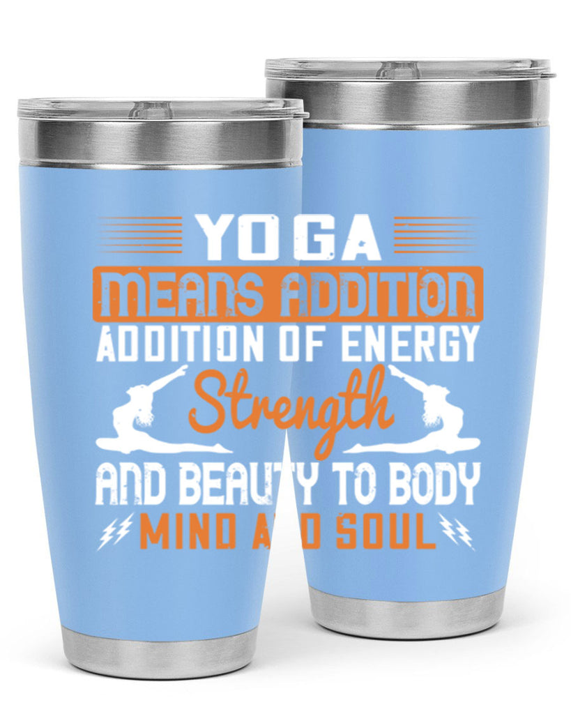 yoga means addition addition of energy strength and beauty to body mind and soul 10#- yoga- Tumbler