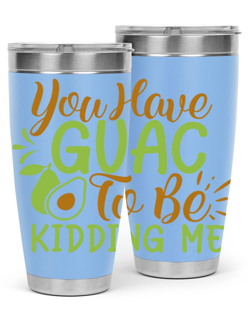 you have guac to be kidding me 1#- avocado- Tumbler