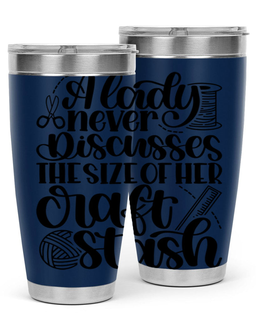 A Lady Never Discusses The Size Of Her Craft Stash 48#- crafting- Tumbler