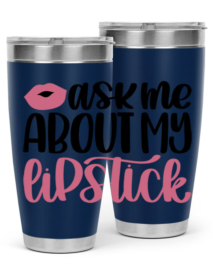 Ask Me About My Lipstick Style 142#- make up- Tumbler