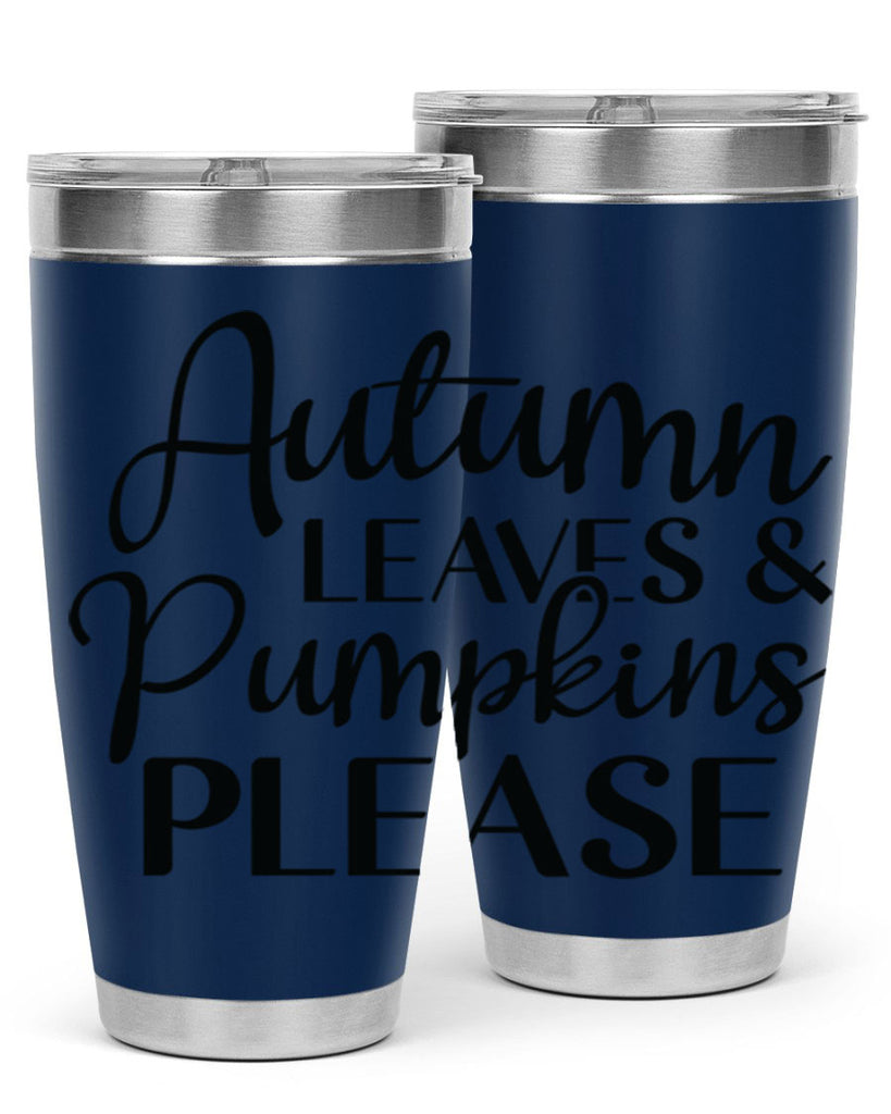 Autumn Leaves And Pumpkins Please 28#- fall- Tumbler