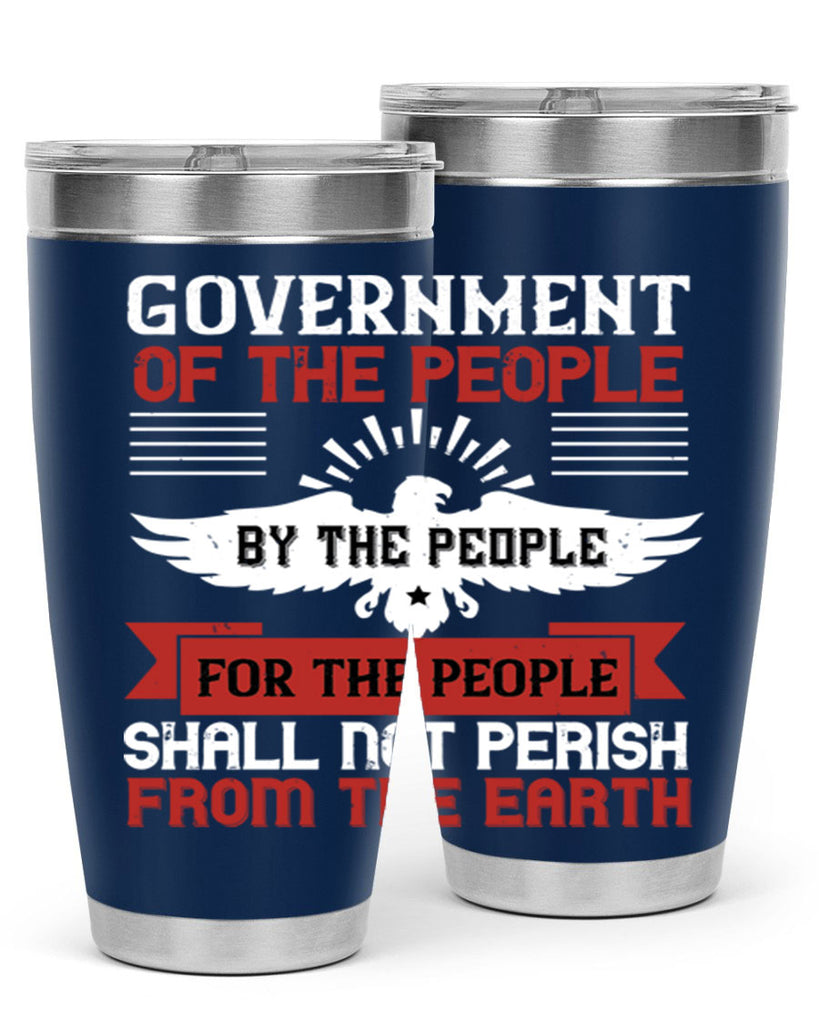 Government of the people by the people for the people shall not perish from the earth Style 96#- Fourt Of July- Tumbler