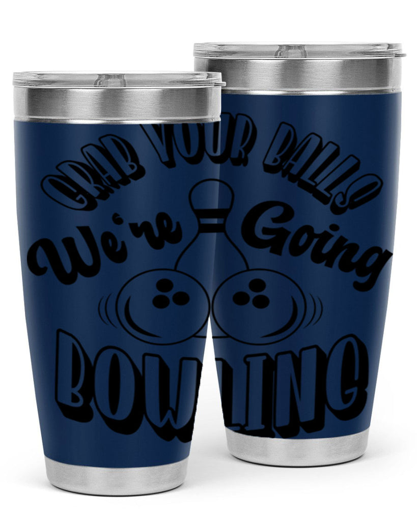 Grab your balls Were going bowling 1200#- bowlig- Tumbler