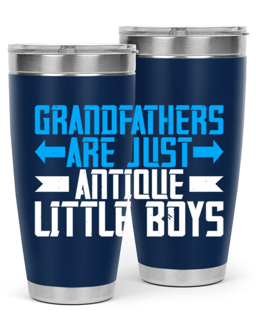 Grandfathers are just antique little boys 131#- grandpa - papa- Tumbler