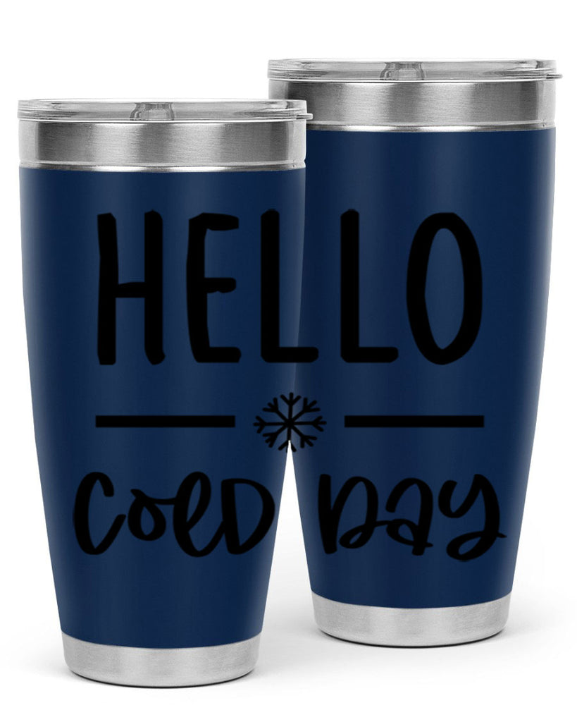 Hello Cold Day141#- winter- Tumbler