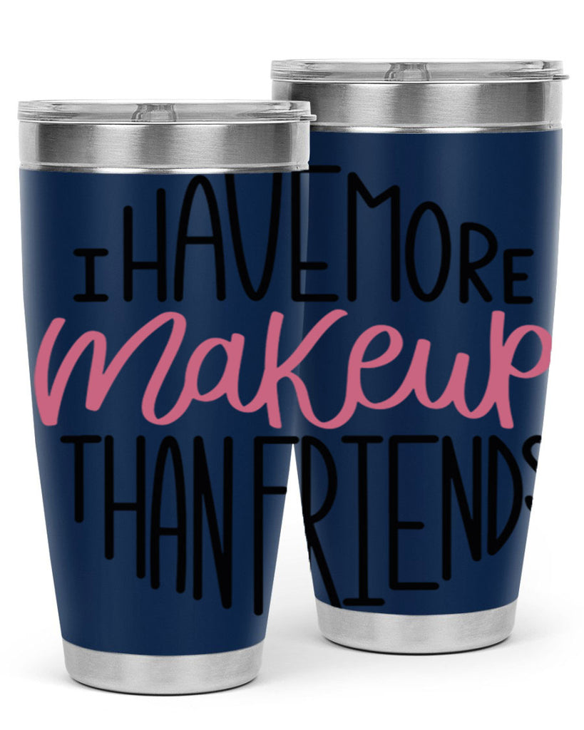 I Have More Makeup Than Friends Style 83#- make up- Tumbler