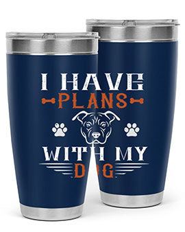 I Have Plans With My Dog Style 194#- dog- Tumbler