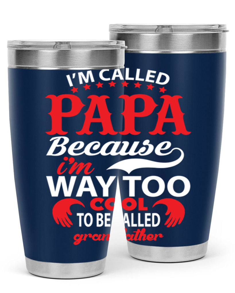 I’M CALLED PAPA 105#- grandpa - papa- Tumbler