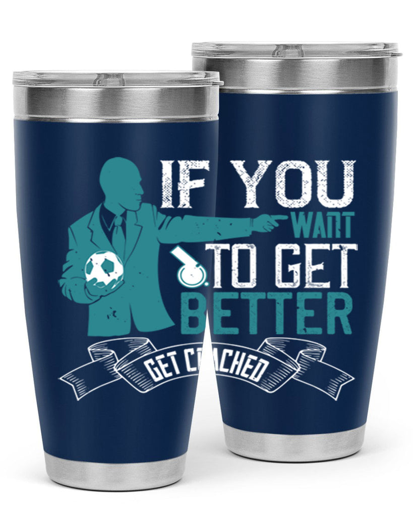 If you want to get better get coached Style 30#- coaching- tumbler