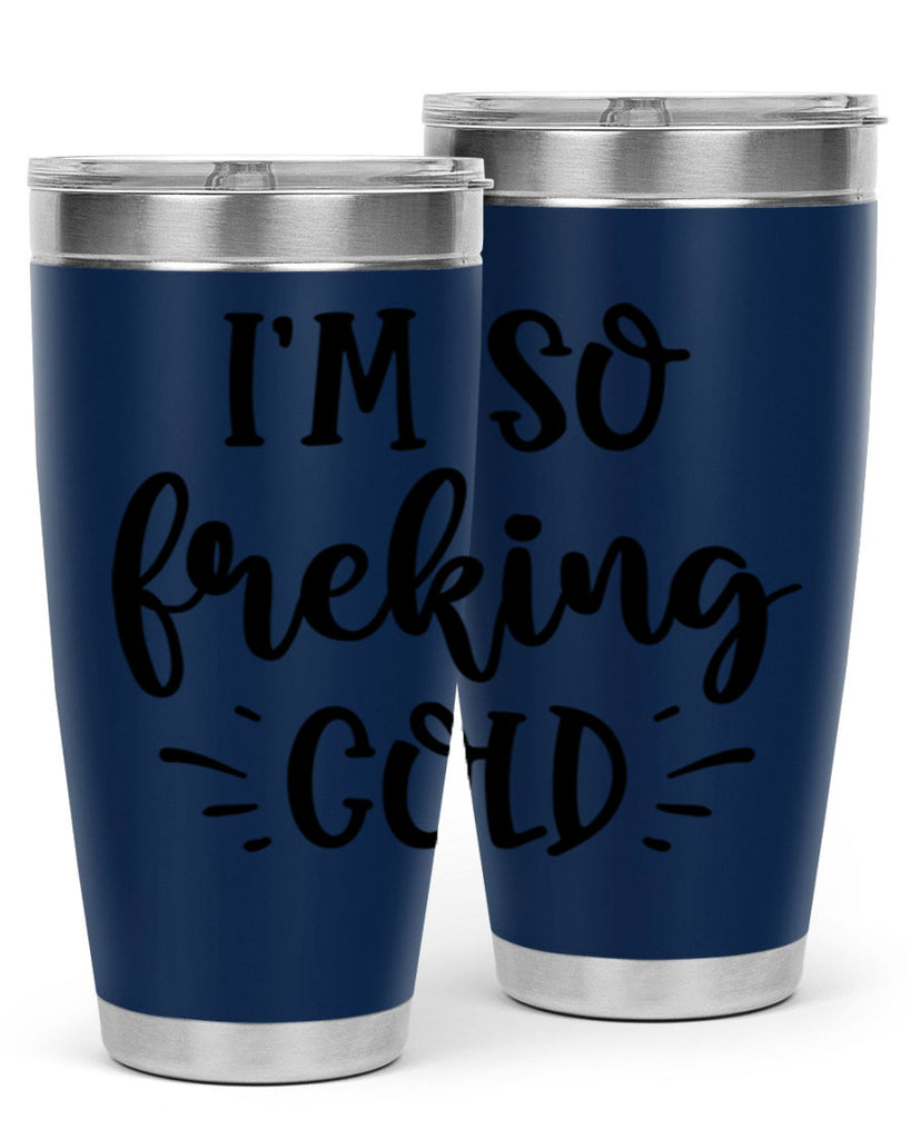 Im So Freaking Cold239#- winter- Tumbler