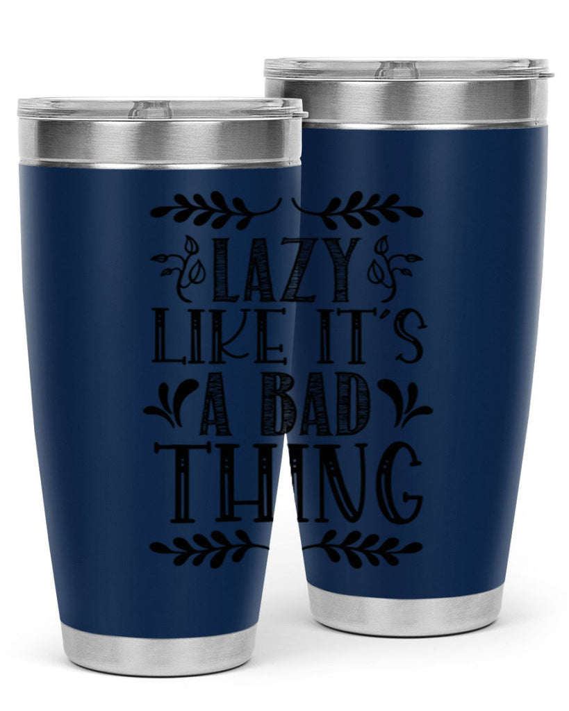 LAZY LIKE ITS A BAD THING 385#- fall- Tumbler