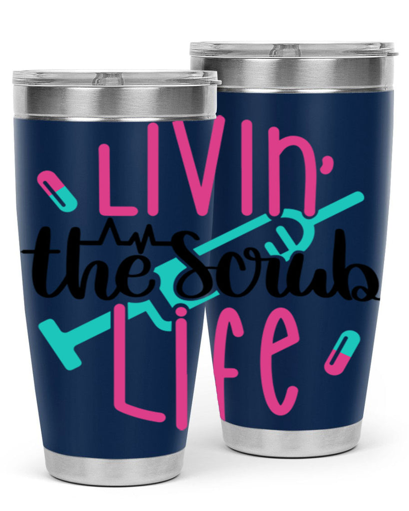 Livin The Scrub Life Style Style 137#- nurse- tumbler