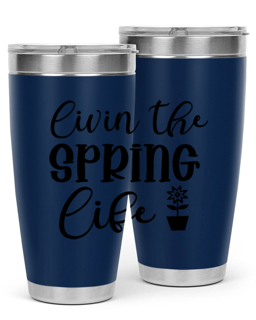 Livin The Spring Life 313#- spring- Tumbler