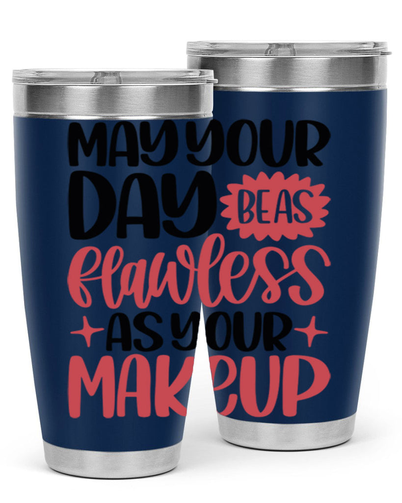 May Your Day Be As Flawless As Your Makeup Style 37#- make up- Tumbler