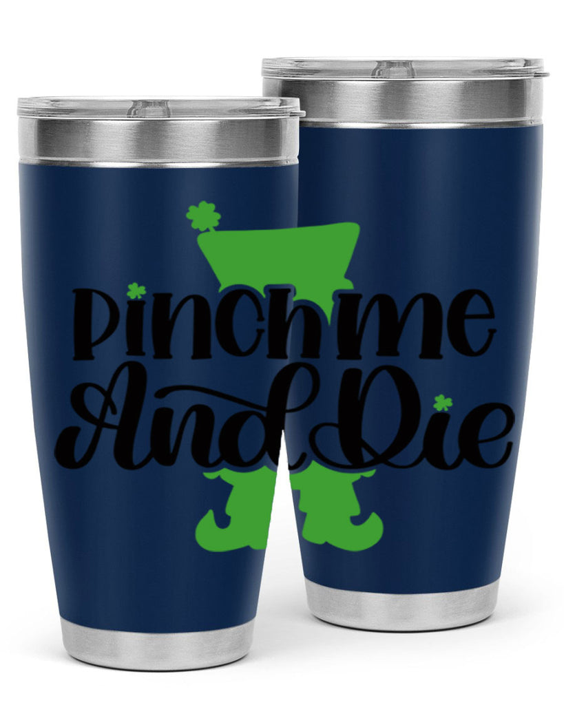 Pinch Me And Die Style 38#- St Patricks Day- Tumbler