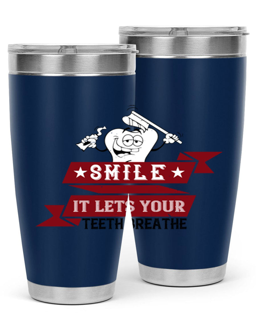 Smile it lets your teeth breathe Style 21#- dentist- tumbler