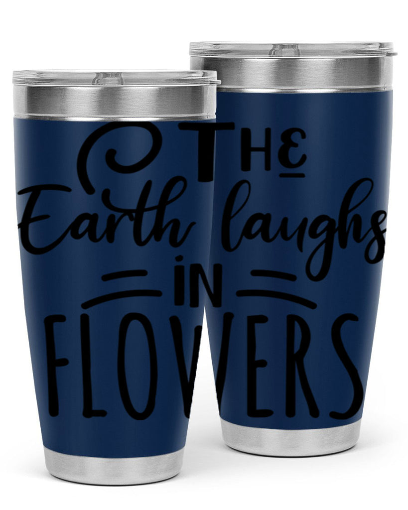 The EARTH LAUGHS in FLOWERS 546#- spring- Tumbler