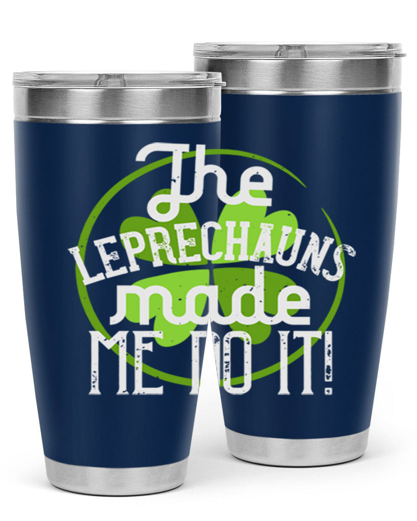 The leprechauns made me do it Style 11#- St Patricks Day- Tumbler