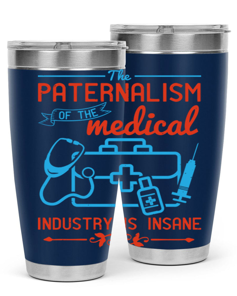 The paternalism of the medical industry is insane Style 20#- medical- tumbler