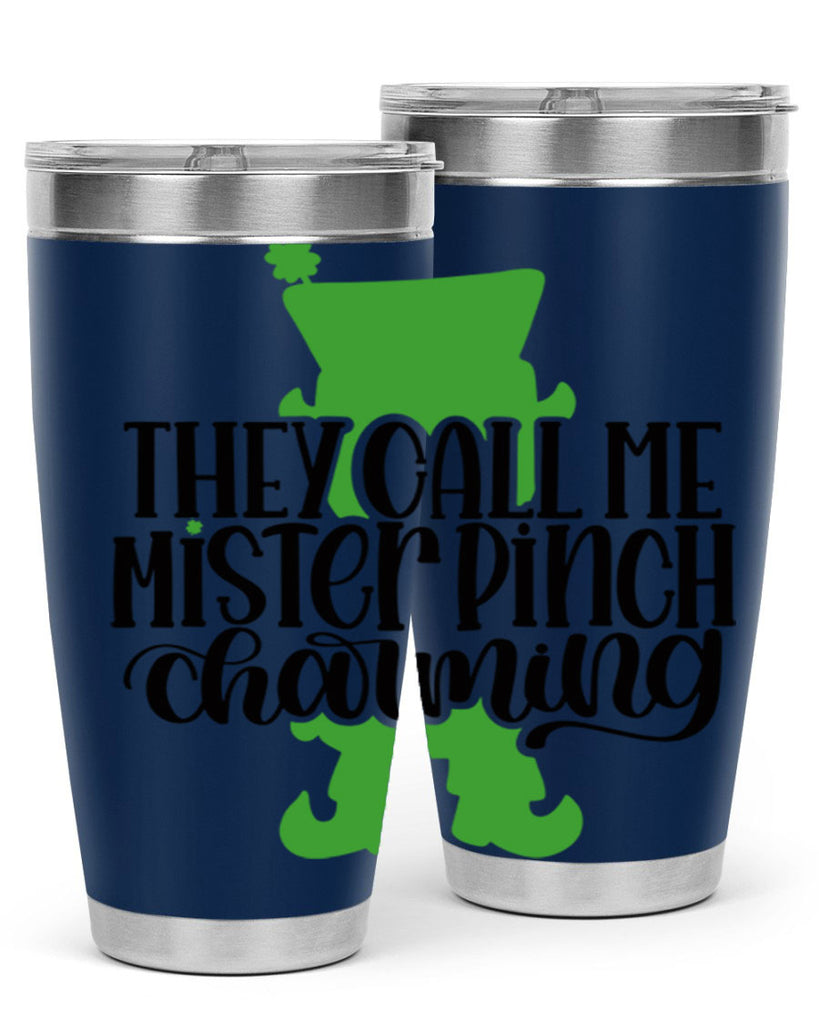 They Call Me Mister Pinch Charming Style 24#- St Patricks Day- Tumbler