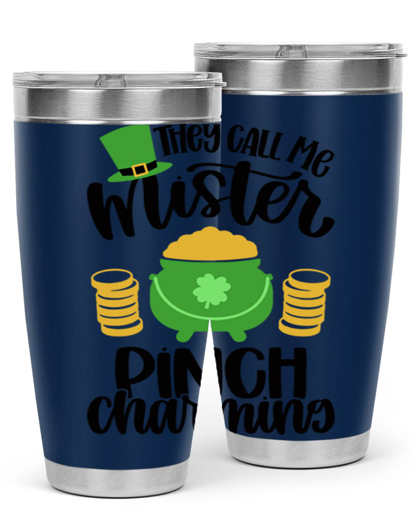 They Call Me Mister Pinch Charming Style 25#- St Patricks Day- Tumbler