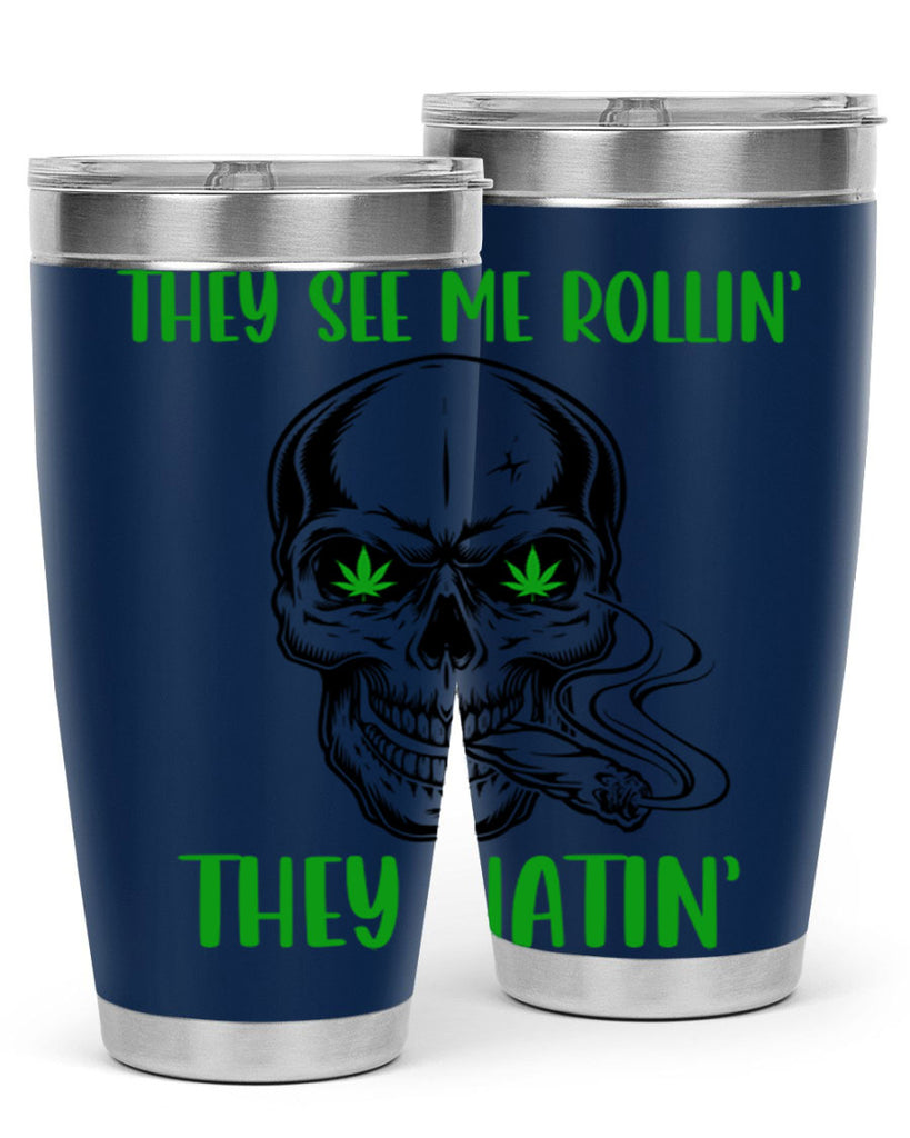 They See Me Rollin They Hatin 268#- marijuana- Tumbler